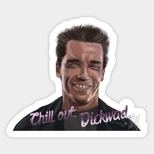 T2: Chill Out, Dickwad Sticker